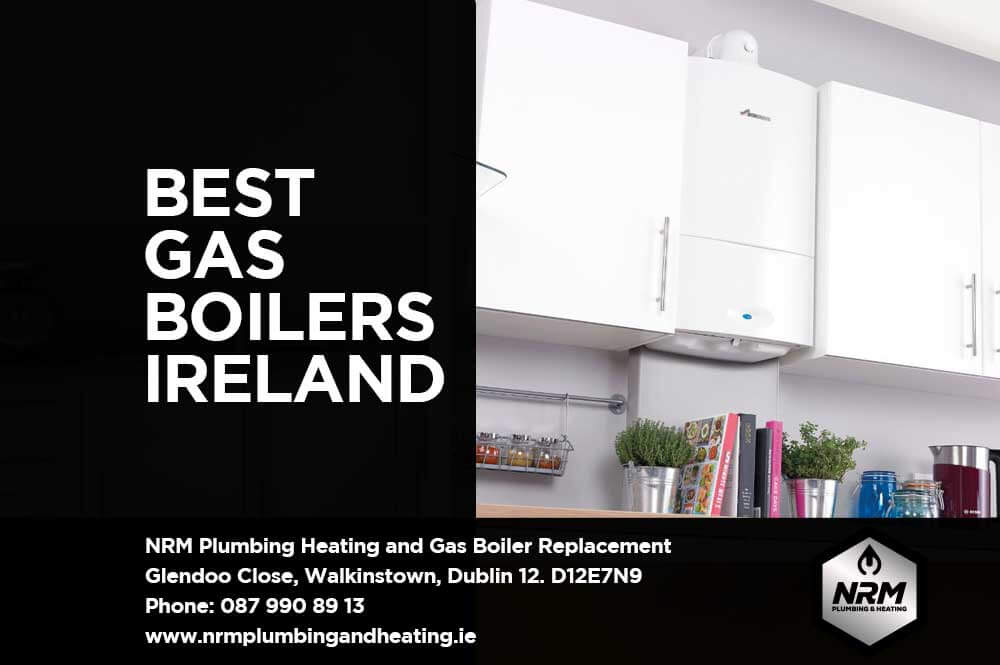 NRM Plumbing Dublin Recommends Best-Gas-Boilers-to-buy-inIreland